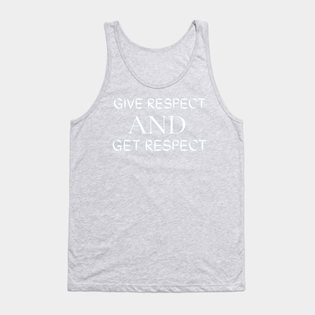 Give Respect And Get Respect Tank Top by Artistic Design